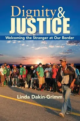 Dignidad y justicia: Acoger al extranjero en la frontera - Dignity and Justice: Welcoming the Stranger at Our Border