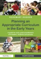 Planificación de un plan de estudios adecuado en los primeros años: Guía para profesionales y responsables de la educación infantil, estudiantes y padres - Planning an Appropriate Curriculum in the Early Years: A Guide for Early Years Practitioners and Leaders, Students and Parents