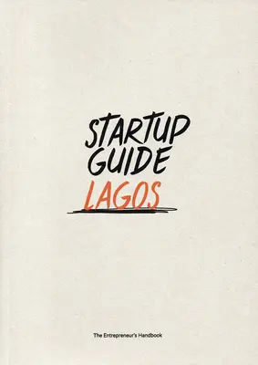 Guía Startup Lagos: Volumen 1 - Startup Guide Lagos: Volume 1