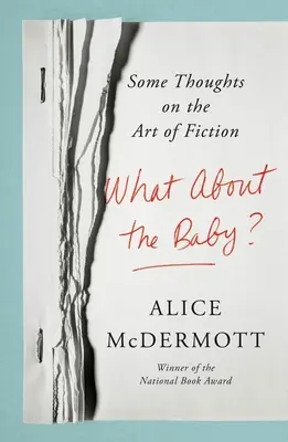 ¿Qué pasa con el bebé? Algunas reflexiones sobre el arte de la ficción - What about the Baby?: Some Thoughts on the Art of Fiction