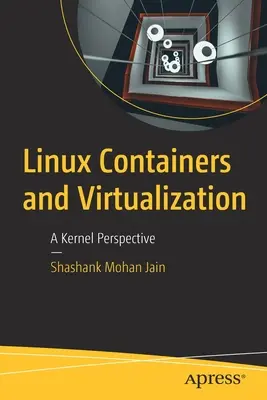 Contenedores Linux y Virtualización: Una perspectiva del núcleo - Linux Containers and Virtualization: A Kernel Perspective