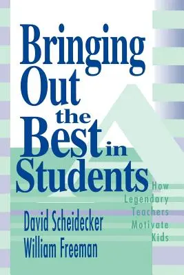 Sacar lo mejor de los alumnos: Cómo motivan a los niños los profesores legendarios - Bringing Out the Best in Students: How Legendary Teachers Motivate Kids