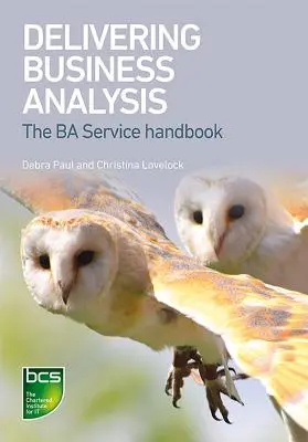 Análisis empresarial: El manual de Ba Service - Delivering Business Analysis: The Ba Service handbook