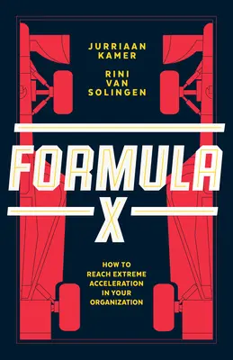 Fórmula X: Cómo alcanzar la aceleración extrema en su organización - Formula X: How to Reach Extreme Acceleration in Your Organization