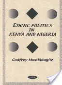 Política étnica en Kenia y Nigeria: estudio comparativo - Ethnic Politics in Kenya & Nigeria - A Comparative Study