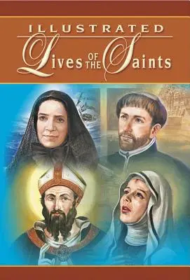 Vidas Ilustradas de los Santos: Para cada día del año - Illustrated Lives of the Saints: For Every Day of the Year