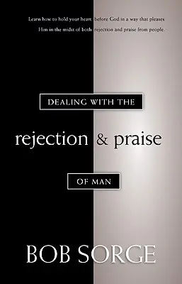 Lidiando con el Rechazo y la Alabanza del Hombre - Dealing with the Rejection and Praise of Man