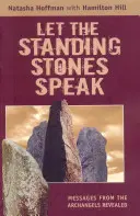Que hablen las piedras: Mensajes de los Arcángeles Revelados - Let the Standing Stones Speak: Messages from the Archangels Revealed