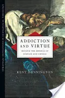 Adicción y virtud: más allá de los modelos de enfermedad y elección - Addiction and Virtue: Beyond the Models of Disease and Choice