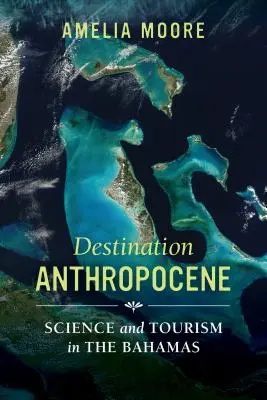 Destino Antropoceno, 7: Ciencia y turismo en las Bahamas - Destination Anthropocene, 7: Science and Tourism in the Bahamas