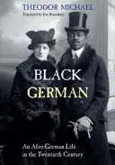 El alemán negro: Una vida afroalemana en el siglo XX por Theodor Michael - Black German: An Afro-German Life in the Twentieth Century by Theodor Michael