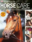 Manual completo para el cuidado del caballo - Complete Horse Care Manual