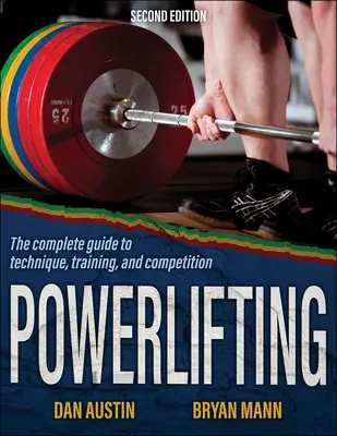 Powerlifting: La guía completa de técnica, entrenamiento y competición - Powerlifting: The Complete Guide to Technique, Training, and Competition