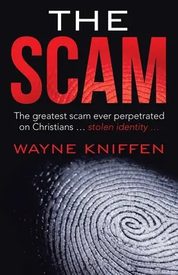 La Estafa: La mayor estafa jamás perpetrada contra los cristianos ... Identidad robada ... - The Scam: The Greatest Scam Ever Perpetrated on Christians ... Stolen Identity ...