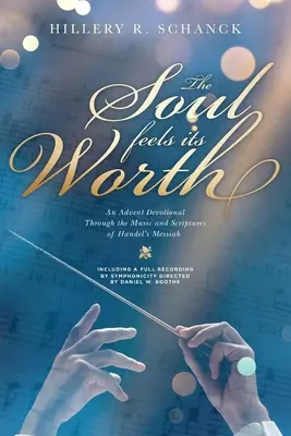 El alma siente su valor: Un devocional de Adviento a través de la música y las escrituras de El Mesías de Haendel - The Soul Feels Its Worth: An Advent Devotional Through the Music and Scriptures of Handel's Messiah