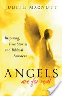 Los ángeles son reales: historias inspiradoras y verdaderas y respuestas bíblicas - Angels Are for Real: Inspiring, True Stories and Biblical Answers