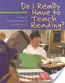 ¿De verdad tengo que enseñar a leer? Comprensión de contenidos, 6.º a 12.º curso - Do I Really Have to Teach Reading?: Content Comprehension, Grades 6-12