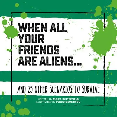 Cuando todos tus amigos son extraterrestres..: Y otros 23 escenarios a los que sobrevivir - When All Your Friends Are Aliens . . .: And 23 Other Scenarios to Survive