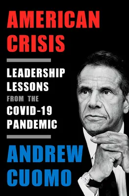 Crisis americana: Lecciones de liderazgo de la pandemia de Covid-19 - American Crisis: Leadership Lessons from the Covid-19 Pandemic