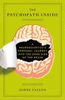 El psicópata interior: El viaje personal de un neurocientífico al lado oscuro del cerebro - The Psychopath Inside: A Neuroscientist's Personal Journey Into the Dark Side of the Brain