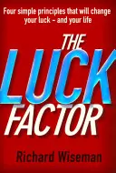 Factor suerte - El estudio científico de la mente afortunada - Luck Factor - The Scientific Study of the Lucky Mind