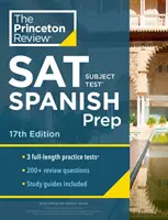 Princeton Review SAT Subject Test Spanish Prep, 17th Edition: Pruebas de práctica + Revisión de contenidos + Estrategias y técnicas - Princeton Review SAT Subject Test Spanish Prep, 17th Edition: Practice Tests + Content Review + Strategies & Techniques