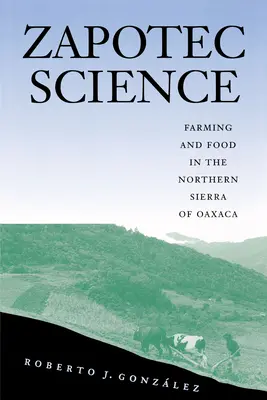 Ciencia zapoteca: Agricultura y alimentación en la Sierra Norte de Oaxaca - Zapotec Science: Farming and Food in the Northern Sierra of Oaxaca