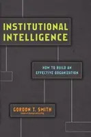 Inteligencia institucional: cómo construir una organización eficaz - Institutional Intelligence - How to Build an Effective Organization