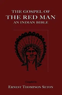 El Evangelio del Hombre Rojo: Una Biblia india Una Biblia india - The Gospel of the Red Man: An Indian Bible an Indian Bible