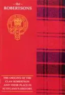 Robertson - Los orígenes del clan Robertson y su lugar en la historia - Robertson - The Origins of the Clan Robertson and Their Place in History