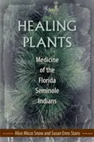 Plantas curativas: La medicina de los indios seminolas de Florida - Healing Plants: Medicine of the Florida Seminole Indians