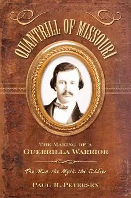 Quantrill de Missouri: La formación de un guerrillero - Quantrill of Missouri: The Making of a Guerilla Warrior