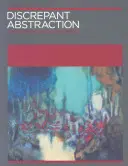 Abstracción discrepante - Anotar las historias del arte - Discrepant Abstraction - Annotating Art's Histories