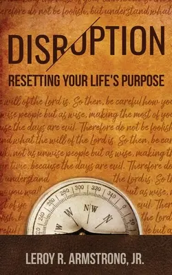 Disruption: : Reajustando el propósito de tu vida - Disruption: : Resetting Your Life's Purpose