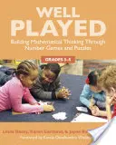 Bien jugado 3-5: Construyendo el pensamiento matemático a través de juegos numéricos y puzzles, Grados 3-5 - Well Played 3-5: Building Mathematical Thinking Through Number Games and Puzzles, Grades 3-5