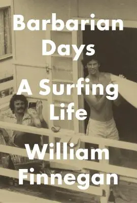 Días bárbaros: Una vida de surf - Barbarian Days: A Surfing Life