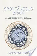 Cerebro espontáneo - De la mente-cuerpo al problema mundo-cerebro - Spontaneous Brain - From the Mind-Body to the World-Brain Problem