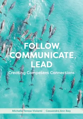 Seguir, comunicar, liderar: Crear Conexiones Competentes - Follow, Communicate, Lead: Creating Competent Connections