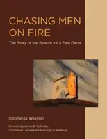Persiguiendo hombres en llamas: la historia de la búsqueda de un gen del dolor - Chasing Men on Fire: The Story of the Search for a Pain Gene