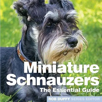 Schnauzers miniatura: La guía esencial - Miniture Schnauzers: The Essential Guide