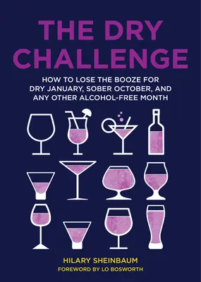 El reto seco: cómo dejar la bebida en enero seco, octubre sobrio y cualquier otro mes sin alcohol - The Dry Challenge: How to Lose the Booze for Dry January, Sober October, and Any Other Alcohol-Free Month