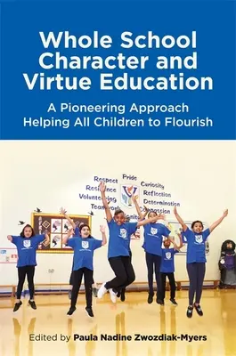 Whole School Character and Virtue Education: Un enfoque pionero que ayuda a todos los niños a prosperar - Whole School Character and Virtue Education: A Pioneering Approach Helping All Children to Flourish