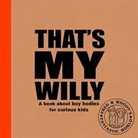 Así es mi Willy - Un libro sobre cuerpos masculinos para niños curiosos - That's My Willy - A book about boy bodies for curious kids