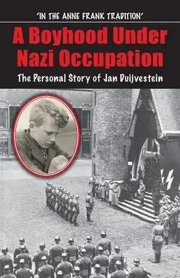 La infancia bajo la ocupación nazi: La historia personal de Jan Duijvestein - Boyhood Under Nazi Occupation: The Personal Story of Jan Duijvestein