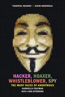 Hacker, Hoaxer, Whistleblower, Spy: Las múltiples caras de Anonymous - Hacker, Hoaxer, Whistleblower, Spy: The Many Faces of Anonymous