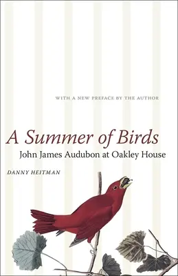 Un verano de pájaros: John James Audubon en Oakley House - A Summer of Birds: John James Audubon at Oakley House