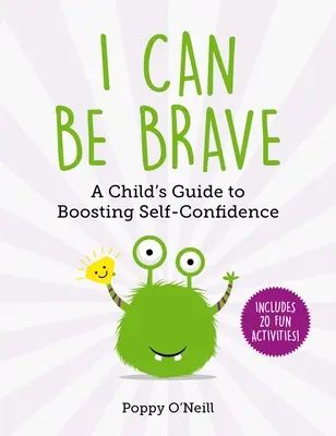 Puedo ser valiente, 4: Guía infantil para reforzar la confianza en uno mismo - I Can Be Brave, 4: A Child's Guide to Boosting Self-Confidence