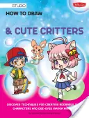 Cómo Dibujar Chibis Manga y Bichos Simpáticos: Descubre las técnicas para crear adorables personajes chibi y animales manga con ojos saltones - How to Draw Manga Chibis & Cute Critters: Discover Techniques for Creating Adorable Chibi Characters and Doe-Eyed Manga Animals