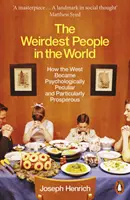 La gente más rara del mundo - Cómo Occidente se volvió psicológicamente peculiar y particularmente próspero - Weirdest People in the World - How the West Became Psychologically Peculiar and Particularly Prosperous