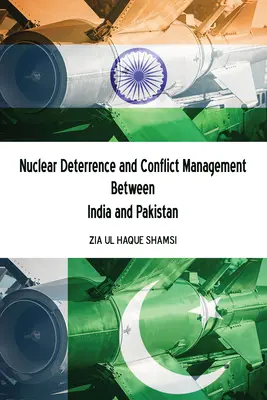 Disuasión nuclear y gestión de conflictos entre India y Pakistán - Nuclear Deterrence and Conflict Management Between India and Pakistan